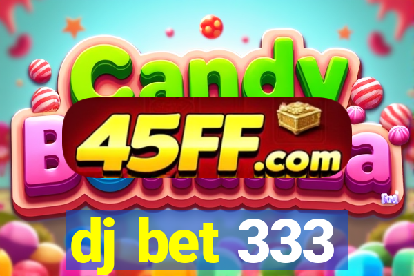 dj bet 333